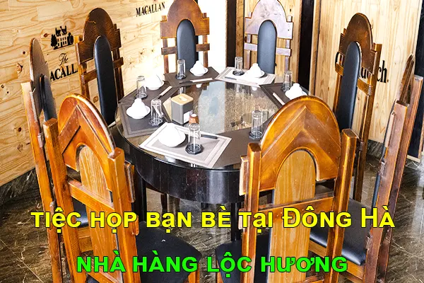 Nhà Hàng Lộc Hương tiệc họp bạn bè tại Đông Hà