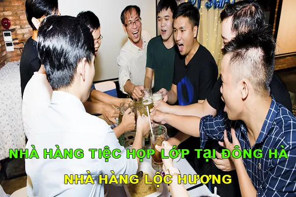 tiệc họp lớp tại Đông Hà Nhà Hàng Lộc Hương