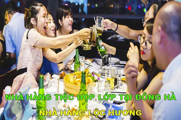 tiệc họp lớp tại Đông Hà - Nhà Hàng Lộc Hương