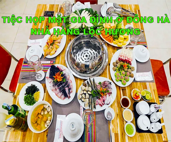 nhà hàng tiệc họp mặt gia đình ở Đông Hà Lộc Hương món ăn ngon nhất