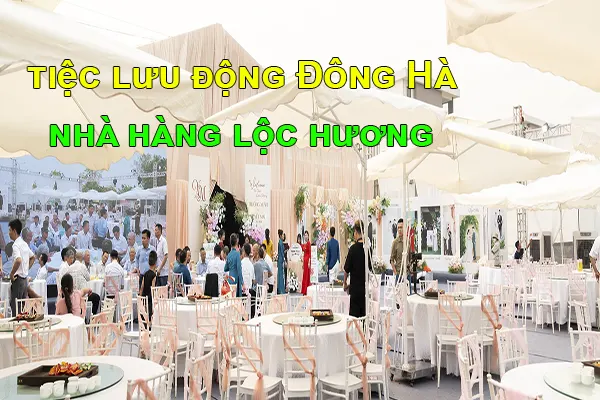 Nhà Hàng Lộc Hương tổ chức tiệc lưu động Đông Hà