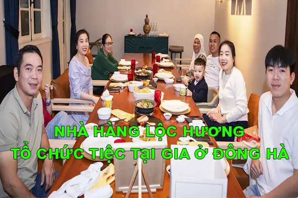 Nhà Hàng Lộc Hương tổ chức tiệc tại gia ở Đông Hà